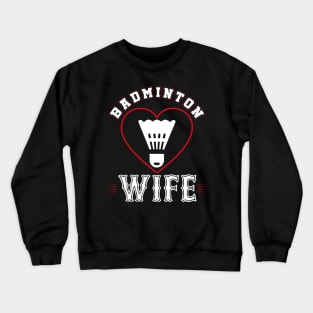 Wife Badminton Team Family Matching Gifts Funny Sports Lover Player Crewneck Sweatshirt